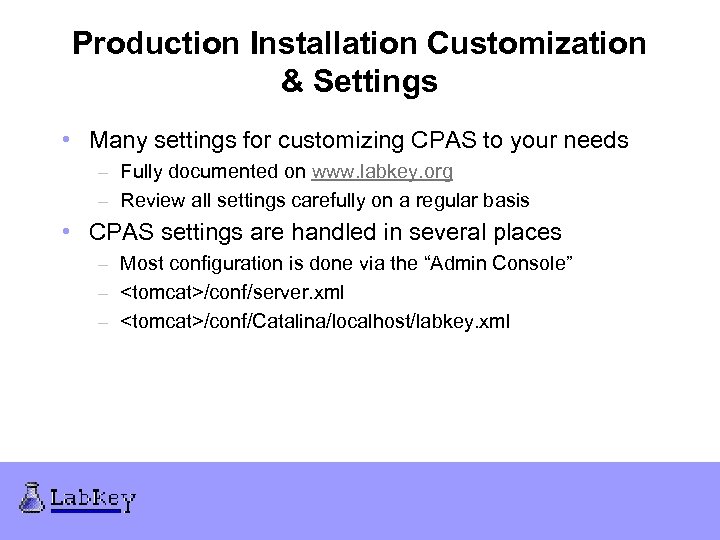 Production Installation Customization & Settings • Many settings for customizing CPAS to your needs