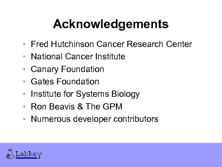 Acknowledgements • • Fred Hutchinson Cancer Research Center National Cancer Institute Canary Foundation Gates