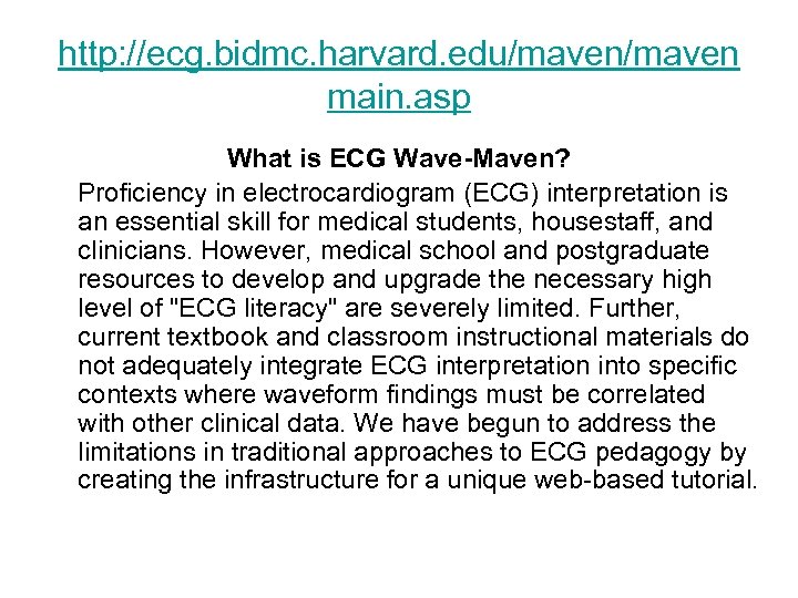 http: //ecg. bidmc. harvard. edu/maven main. asp What is ECG Wave-Maven? Proficiency in electrocardiogram