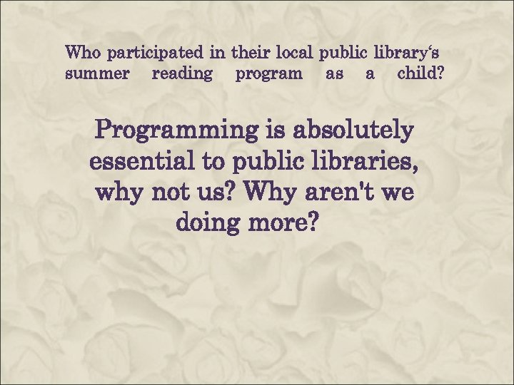 Who participated in their local public library‘s summer reading program as a child? Programming