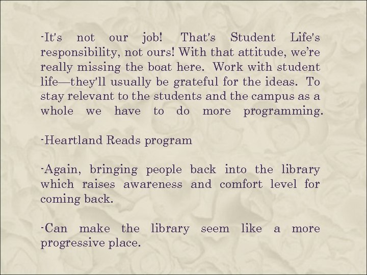 -It's not our job! That's Student Life's responsibility, not ours! With that attitude, we’re