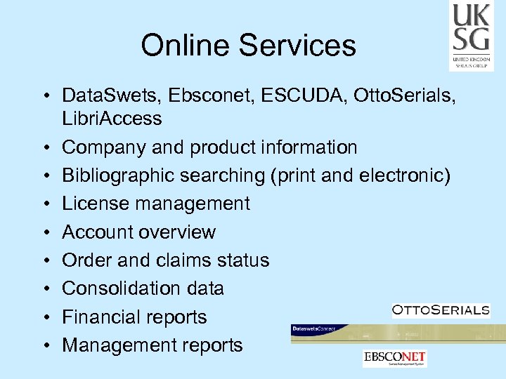 Online Services • Data. Swets, Ebsconet, ESCUDA, Otto. Serials, Libri. Access • Company and