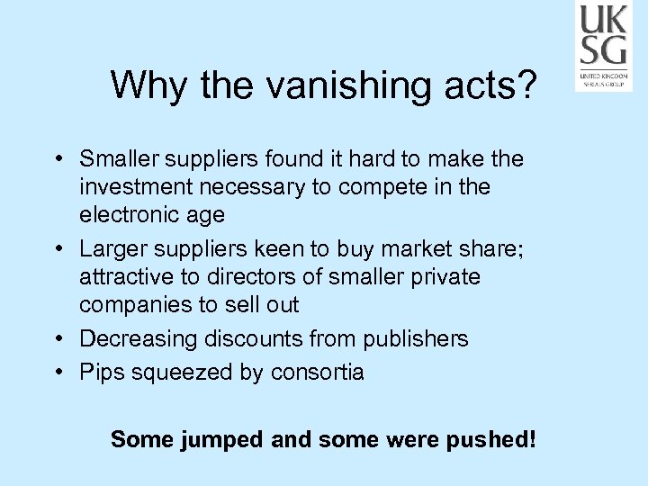 Why the vanishing acts? • Smaller suppliers found it hard to make the investment