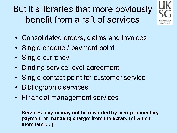 But it’s libraries that more obviously benefit from a raft of services • •