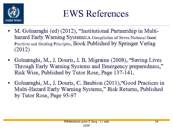 EWS References OMM WMO • M. Golnaraghi (ed) (2012), “Institutional Partnership in Multihazard Early