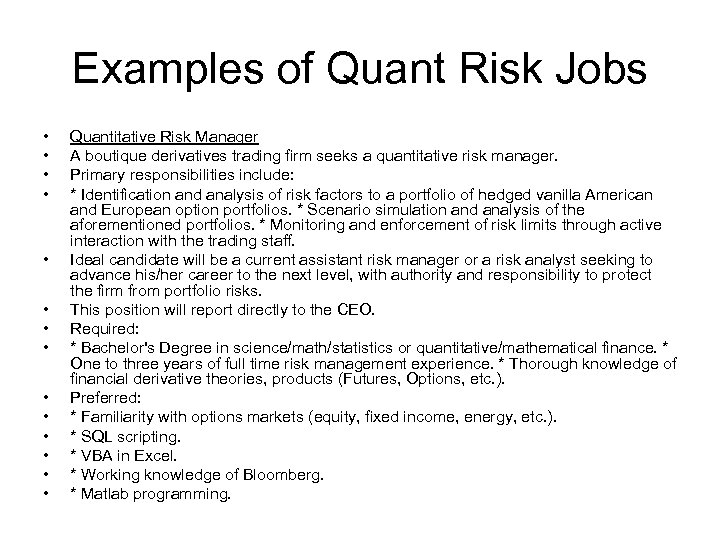 Examples of Quant Risk Jobs • • • • Quantitative Risk Manager A boutique