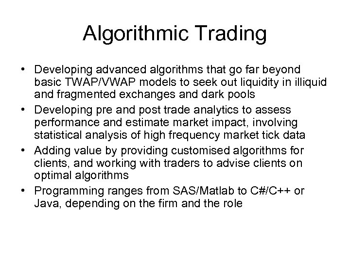 Algorithmic Trading • Developing advanced algorithms that go far beyond basic TWAP/VWAP models to