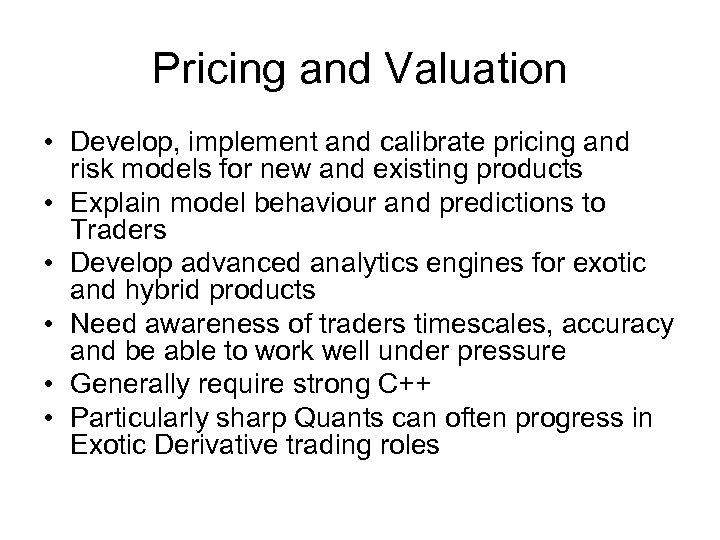 Pricing and Valuation • Develop, implement and calibrate pricing and risk models for new