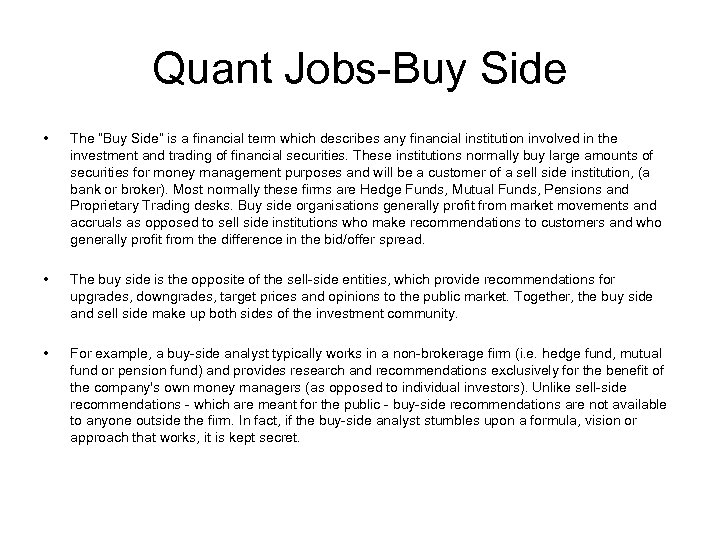 Quant Jobs-Buy Side • The “Buy Side” is a financial term which describes any