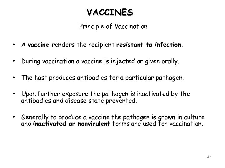 VACCINES Principle of Vaccination • A vaccine renders the recipient resistant to infection. •