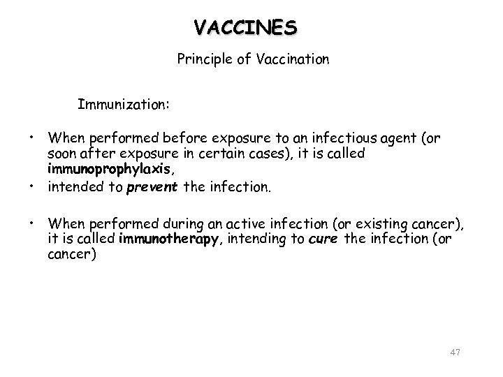 VACCINES Principle of Vaccination Immunization: • When performed before exposure to an infectious agent