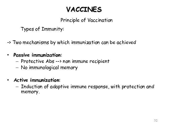 VACCINES Principle of Vaccination Types of Immunity: -> Two mechanisms by which immunization can