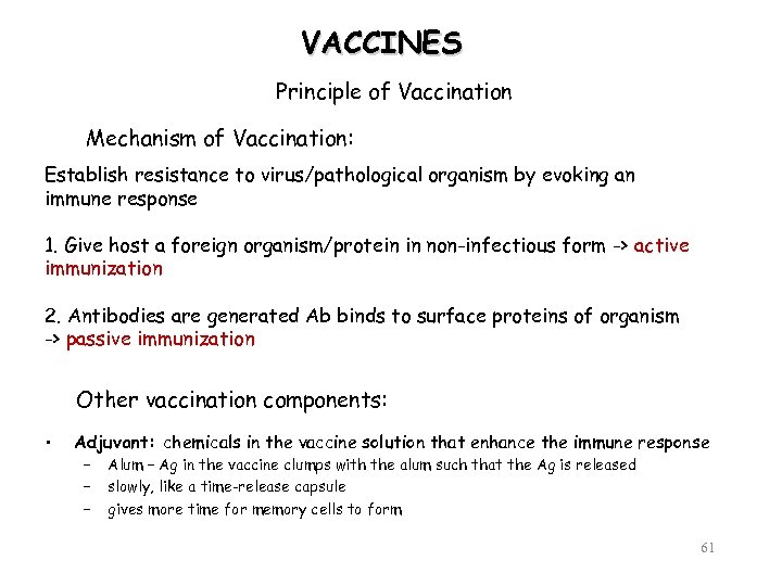 VACCINES Principle of Vaccination Mechanism of Vaccination: Establish resistance to virus/pathological organism by evoking