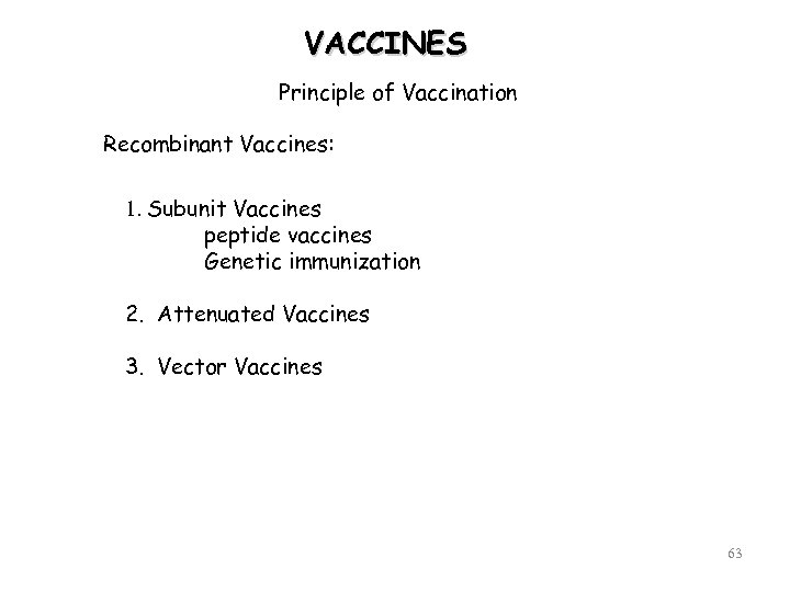 VACCINES Principle of Vaccination Recombinant Vaccines: 1. Subunit Vaccines peptide vaccines Genetic immunization 2.