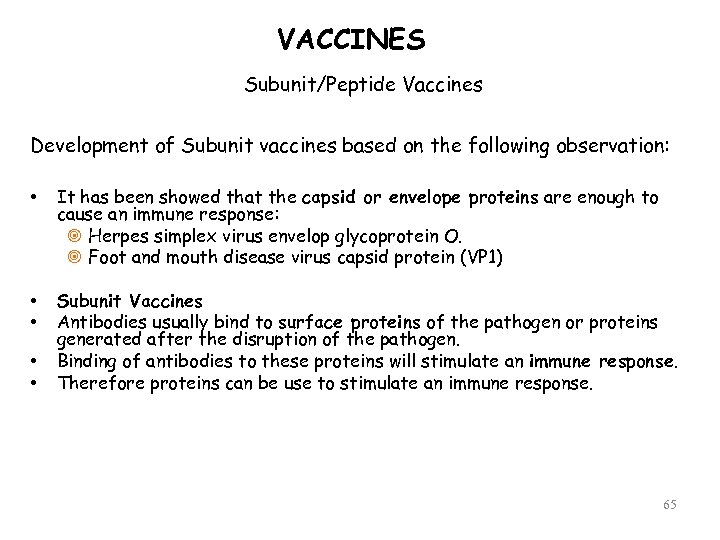 VACCINES Subunit/Peptide Vaccines Development of Subunit vaccines based on the following observation: • It