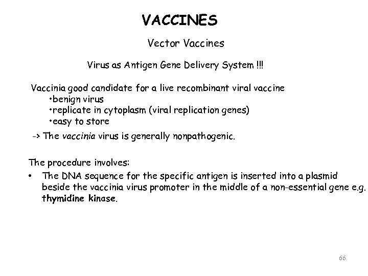 VACCINES Vector Vaccines Virus as Antigen Gene Delivery System !!! Vaccinia good candidate for