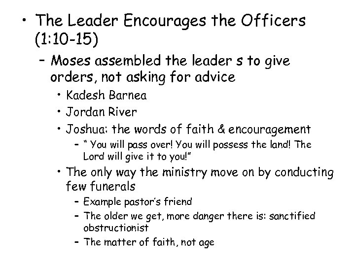  • The Leader Encourages the Officers (1: 10 -15) – Moses assembled the