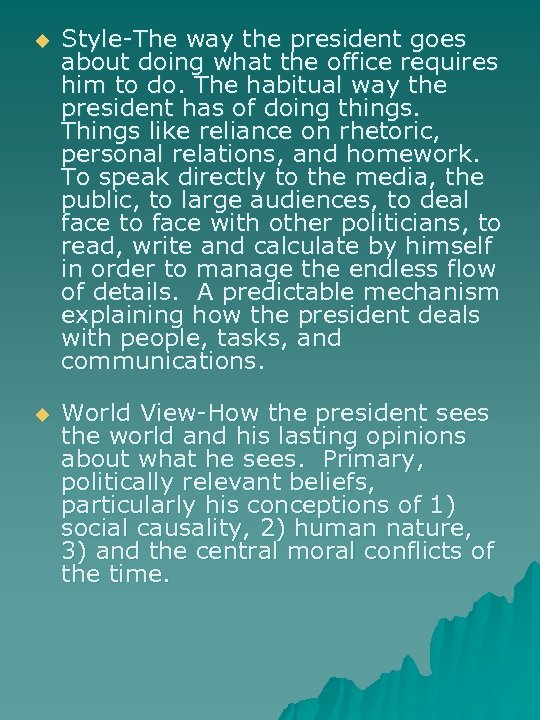 u Style-The way the president goes about doing what the office requires him to