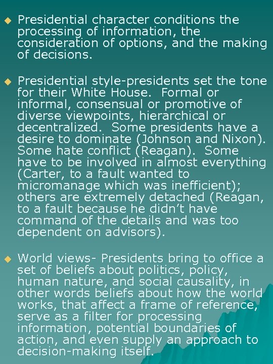 u Presidential character conditions the processing of information, the consideration of options, and the