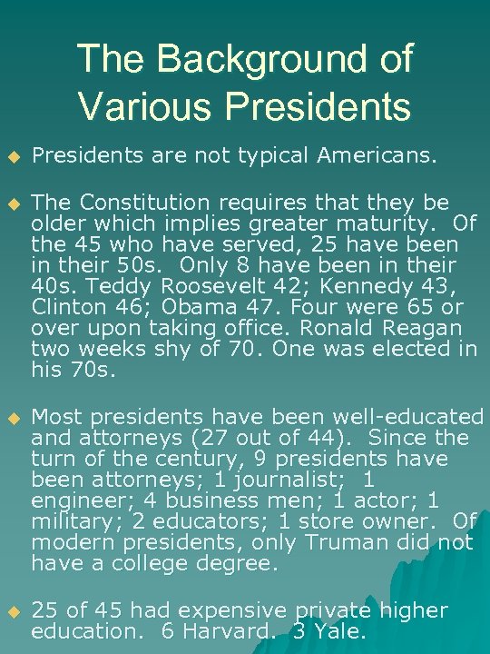 The Background of Various Presidents u Presidents are not typical Americans. u The Constitution