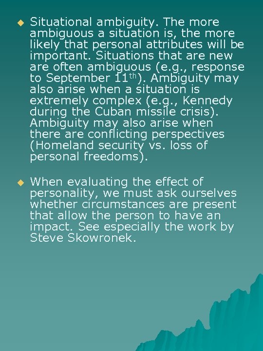 u Situational ambiguity. The more ambiguous a situation is, the more likely that personal