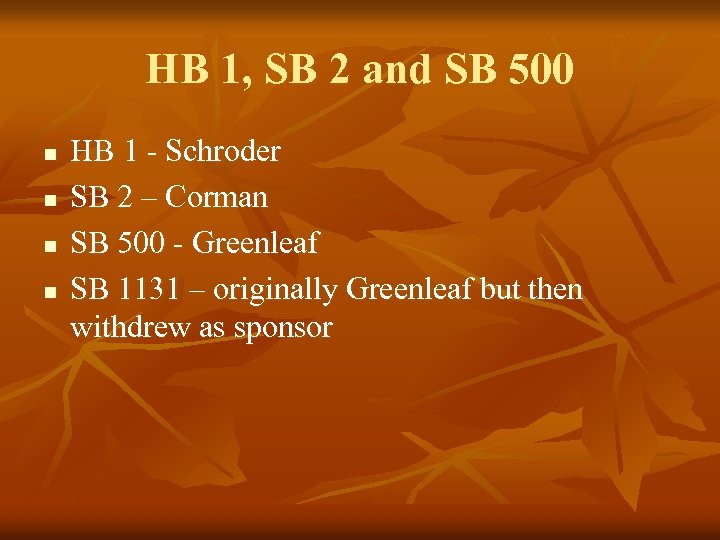 HB 1, SB 2 and SB 500 n n HB 1 - Schroder SB