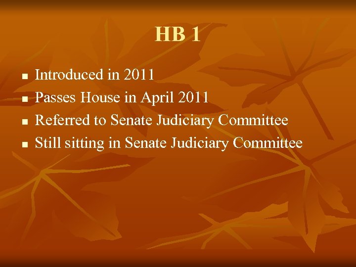 HB 1 n n Introduced in 2011 Passes House in April 2011 Referred to