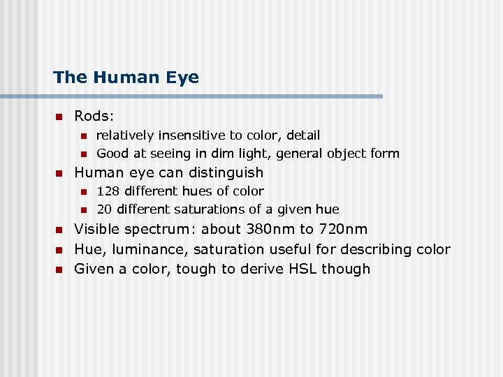The Human Eye n Rods: n n n Human eye can distinguish n n