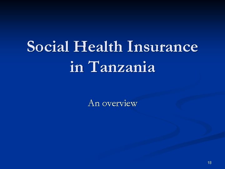 Social Health Insurance in Tanzania An overview 18 