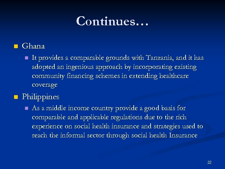 Continues… n Ghana n n It provides a comparable grounds with Tanzania, and it