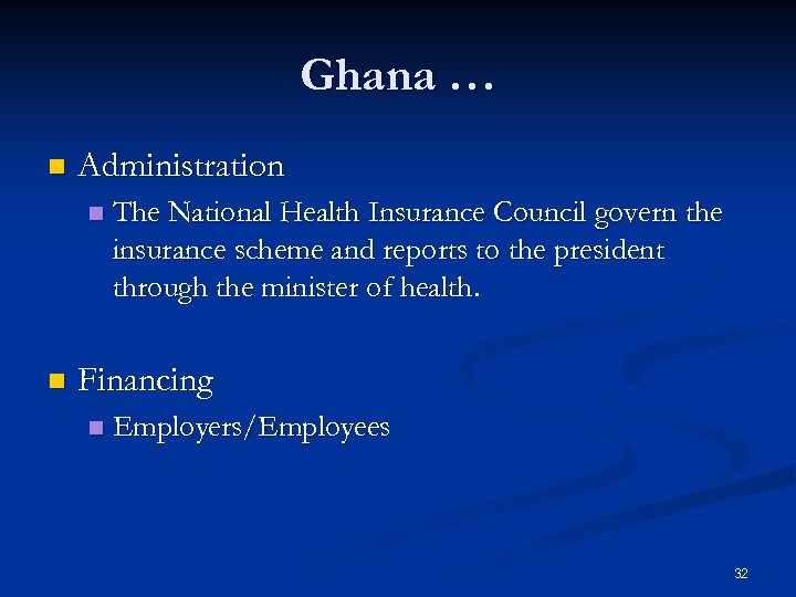 Ghana … n Administration n n The National Health Insurance Council govern the insurance