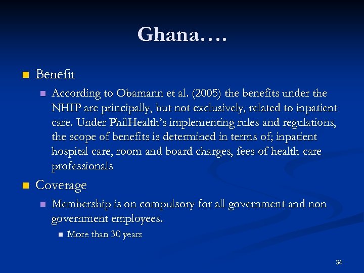 Ghana…. n Benefit n n According to Obamann et al. (2005) the benefits under