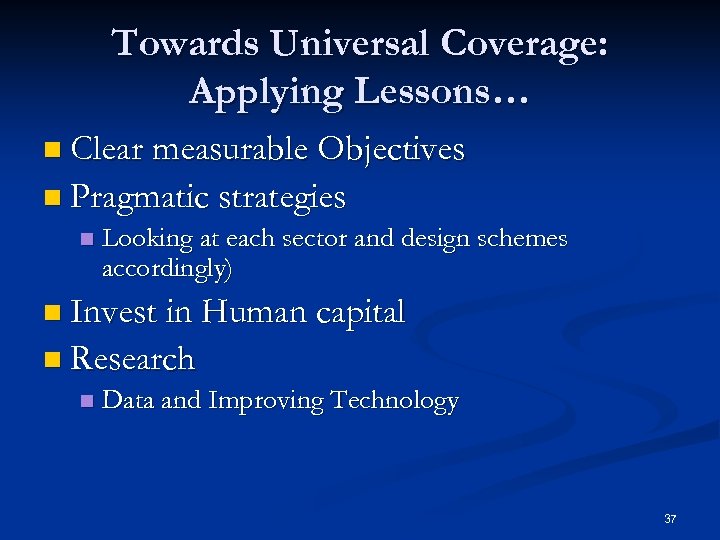 Towards Universal Coverage: Applying Lessons… n Clear measurable Objectives n Pragmatic strategies n Looking