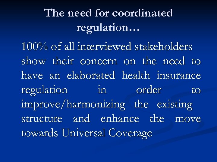 The need for coordinated regulation… 100% of all interviewed stakeholders show their concern on