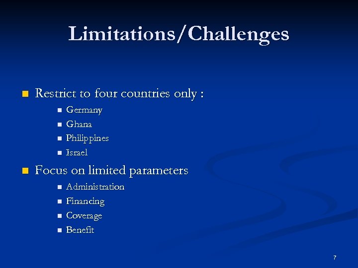 Limitations/Challenges n Restrict to four countries only : n n n Germany Ghana Philippines