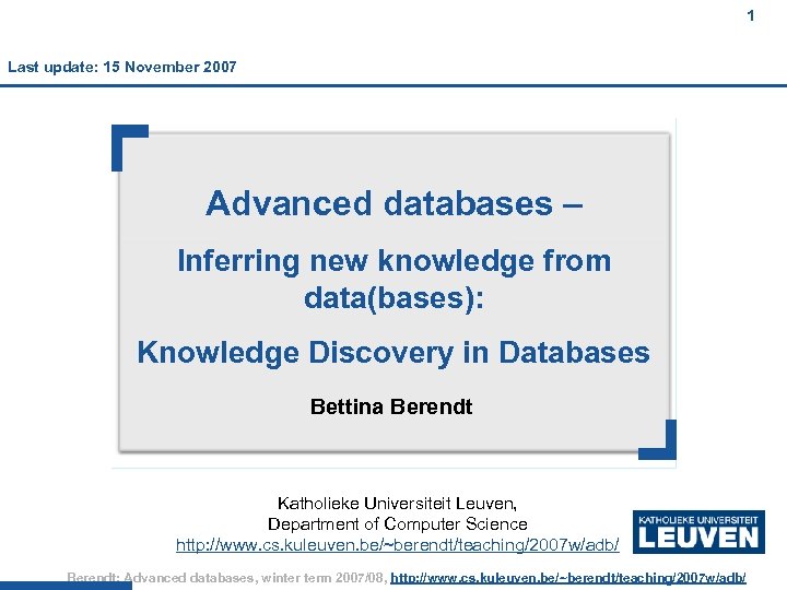 1 Last update: 15 November 2007 Advanced databases – Inferring new knowledge from data(bases):