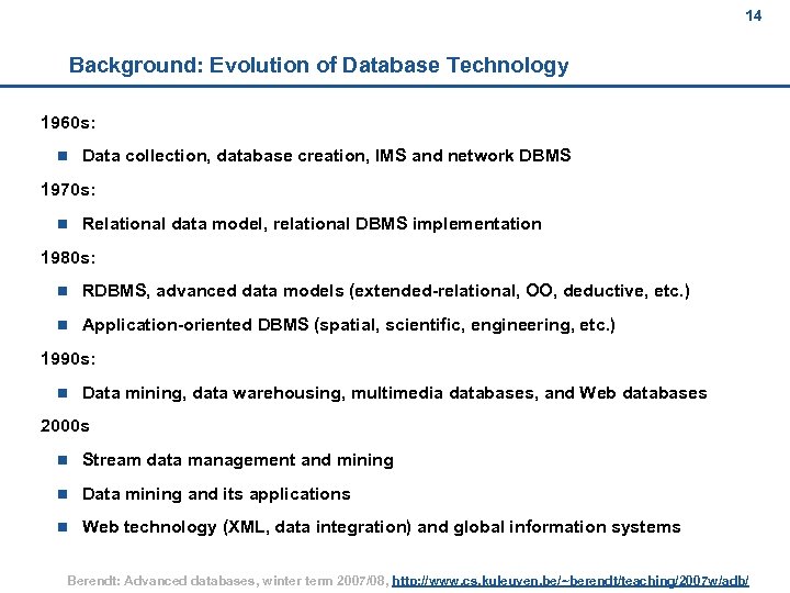 14 Background: Evolution of Database Technology 1960 s: n Data collection, database creation, IMS