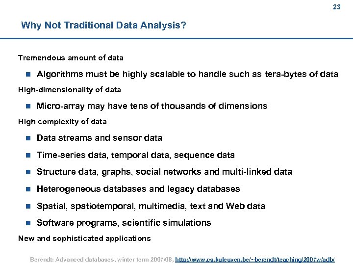 23 Why Not Traditional Data Analysis? Tremendous amount of data n Algorithms must be