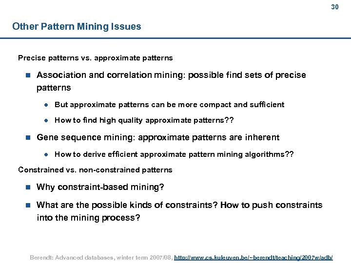 30 Other Pattern Mining Issues Precise patterns vs. approximate patterns n Association and correlation