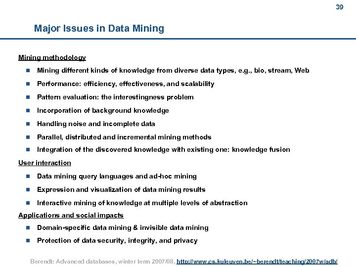 39 Major Issues in Data Mining methodology n Mining different kinds of knowledge from