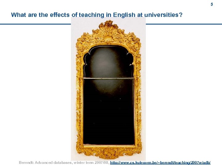 5 What are the effects of teaching in English at universities? Berendt: Advanced databases,