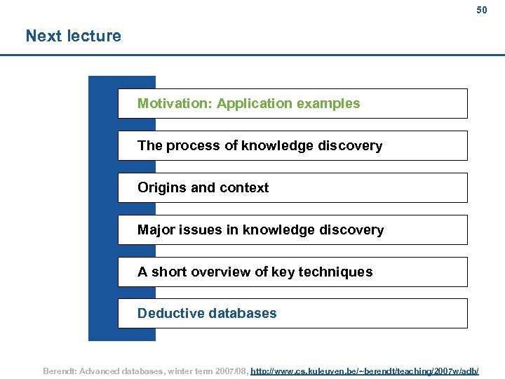 50 Next lecture Motivation: Application examples The process of knowledge discovery Origins and context