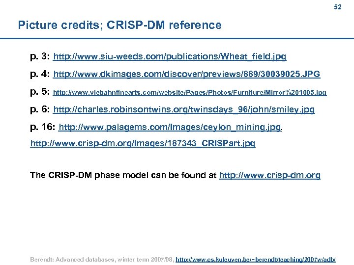 52 Picture credits; CRISP-DM reference p. 3: http: //www. siu-weeds. com/publications/Wheat_field. jpg p. 4: