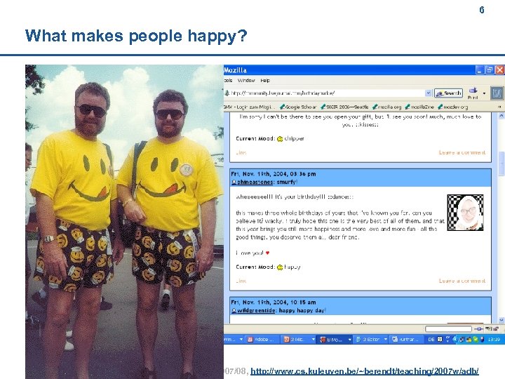 6 What makes people happy? Berendt: Advanced databases, winter term 2007/08, http: //www. cs.