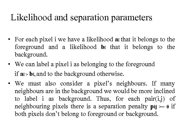 Likelihood and separation parameters • For each pixel i we have a likelihood ai