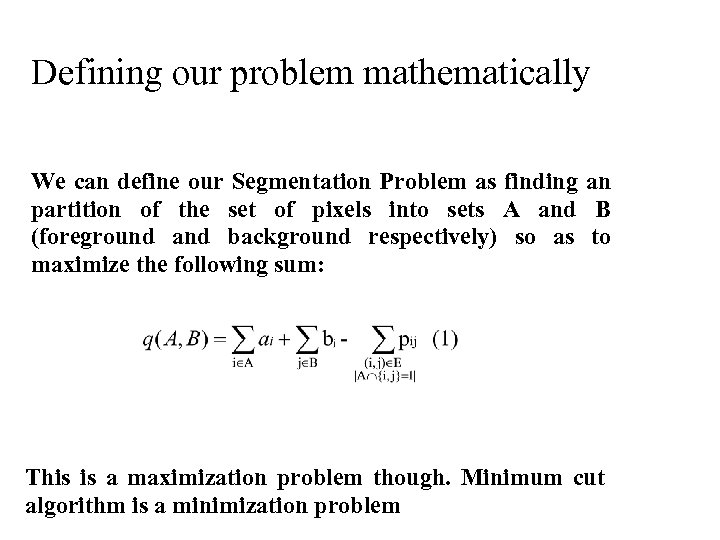 Defining our problem mathematically We can define our Segmentation Problem as finding an partition