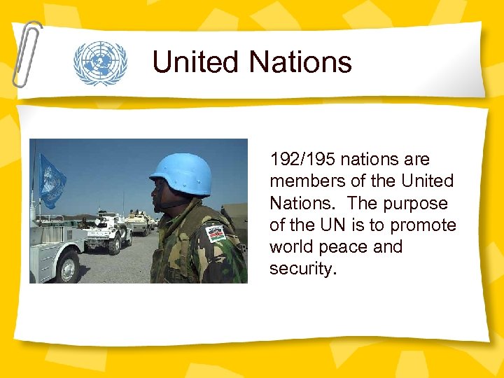 United Nations 192/195 nations are members of the United Nations. The purpose of the