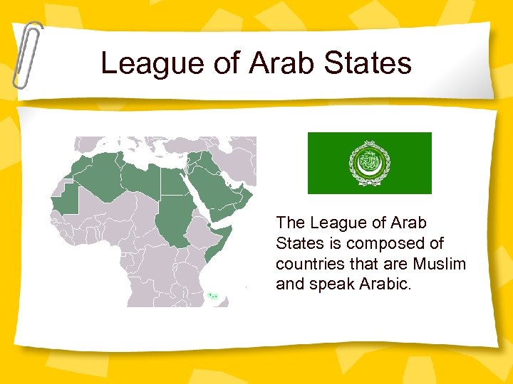 League of Arab States The League of Arab States is composed of countries that