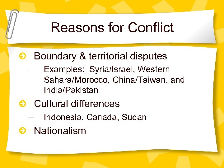 Reasons for Conflict Boundary & territorial disputes – Examples: Syria/Israel, Western Sahara/Morocco, China/Taiwan, and