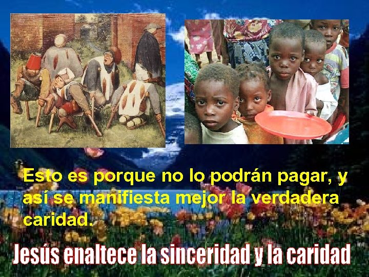 Esto es porque no lo podrán pagar, y así se manifiesta mejor la verdadera